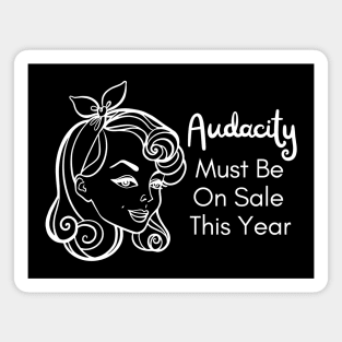 Audacity Must Be On Sale Magnet